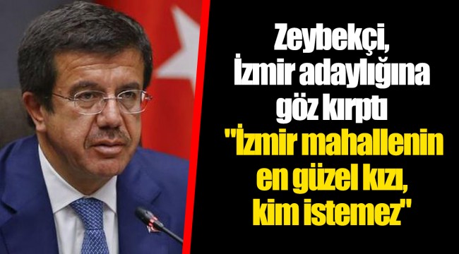 Zeybekci: İzmir mahallenin en güzel kızı, kim istemez 43