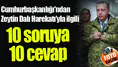 Cumhurbaşkanlığı'ndan Zeytin Dalı Harekatı'yla ilgili 10 soruya 10 cevap