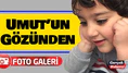 Umut'un Gözünden