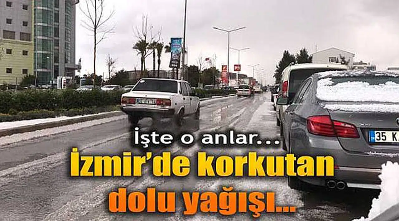 İzmir'de Korkutan Dolu 