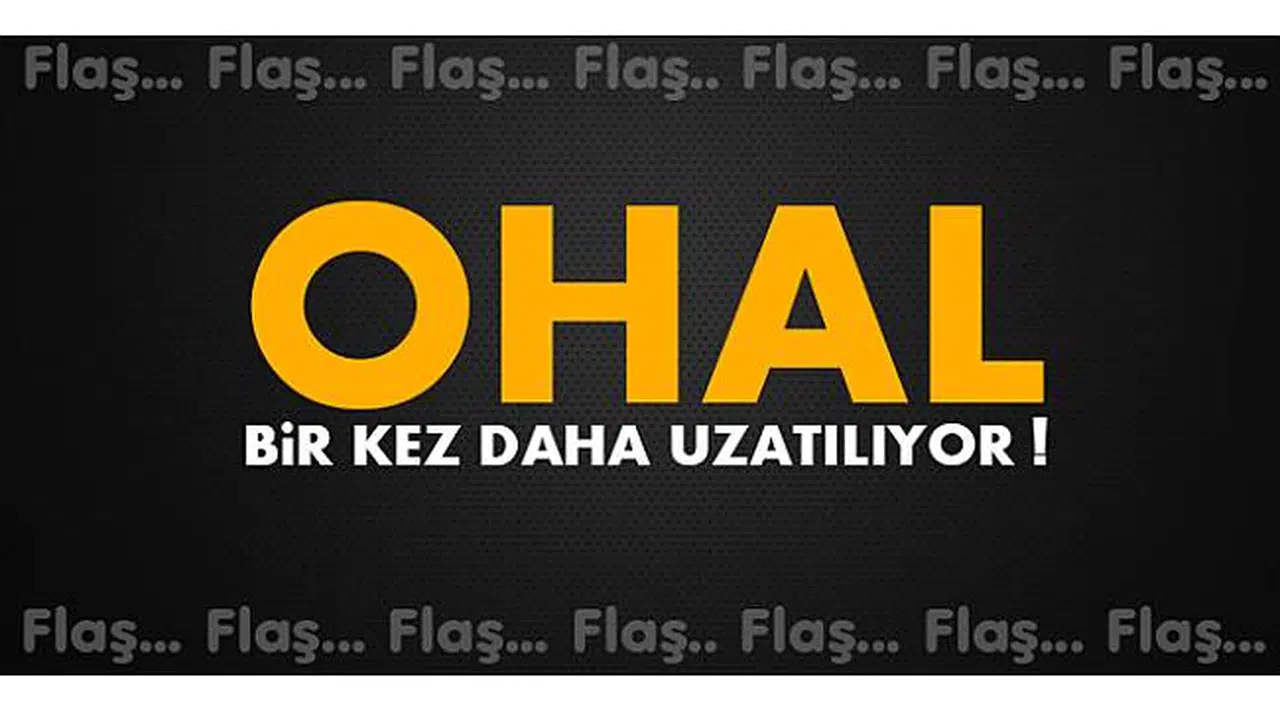 OHAL bir kez daha uzatılıyor