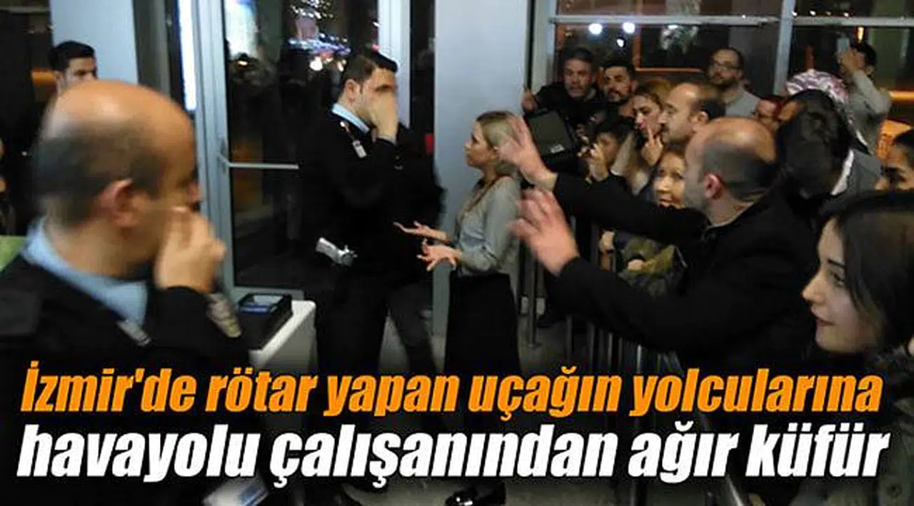 İzmir'de Rötar Yapan Uçağın Yolcularına Havayolu Çalışanından Ağır Küfür