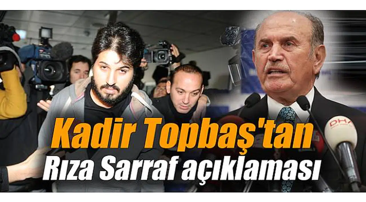 Kadir Topbaş'tan Rıza Sarraf açıklaması