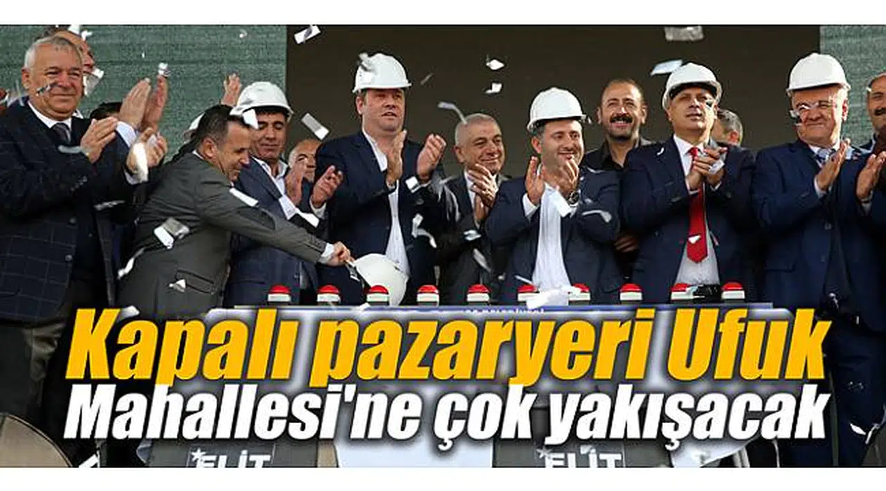 Kapalı pazaryeri Ufuk Mahallesi'ne çok yakışacak