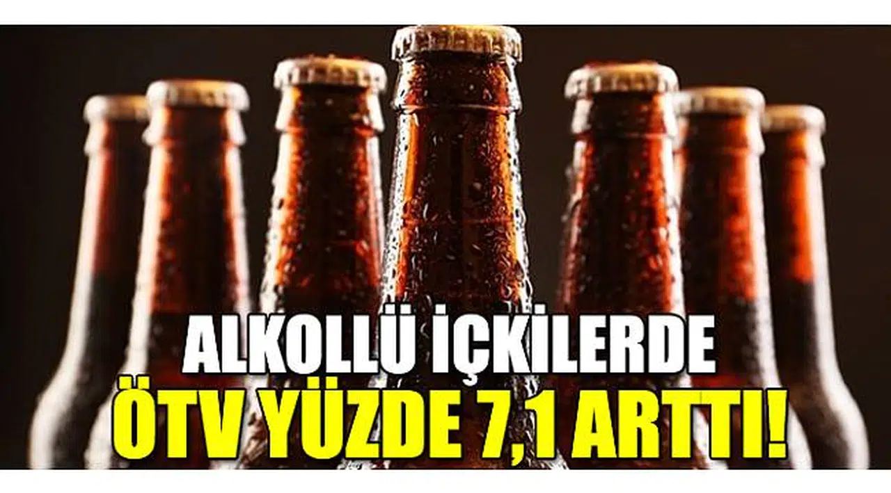 Alkollü içkilerde ÖTV yüzde 7,1 arttı