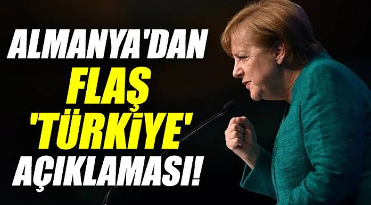 Almanya'dan flaş 'Türkiye' açıklaması!