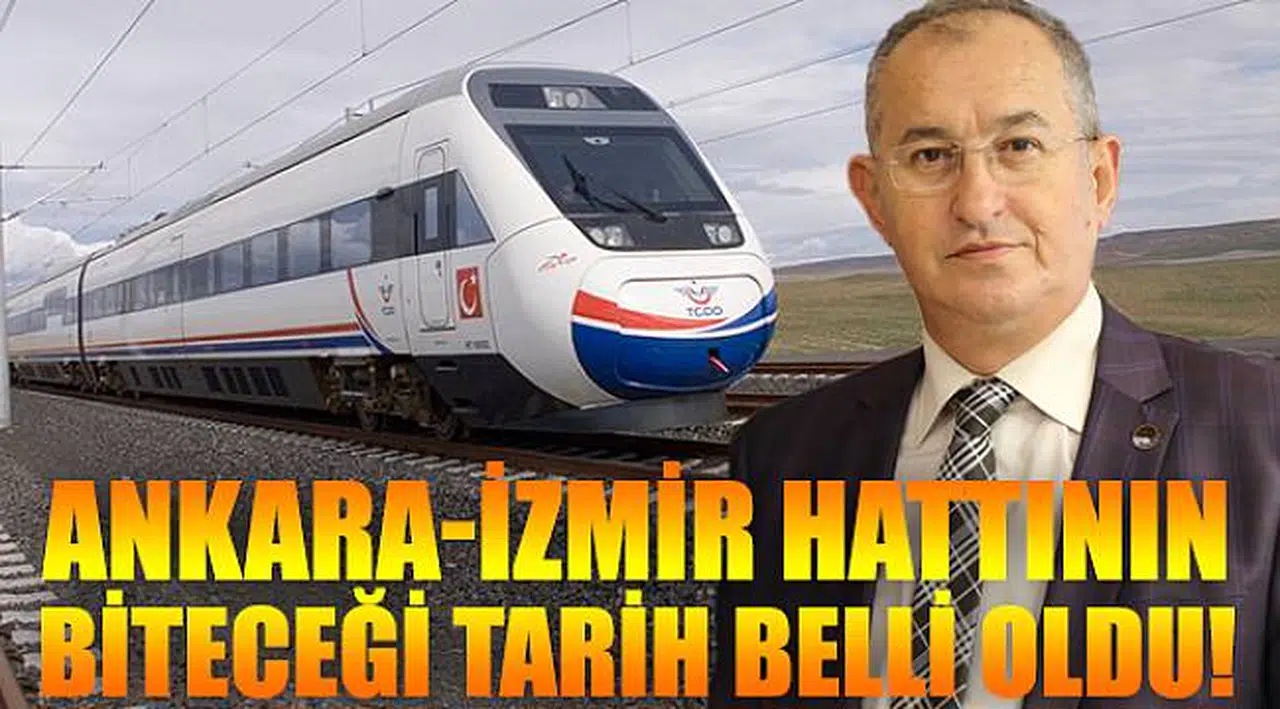 Ankara-İzmir hattının biteceği tarih belli oldu!