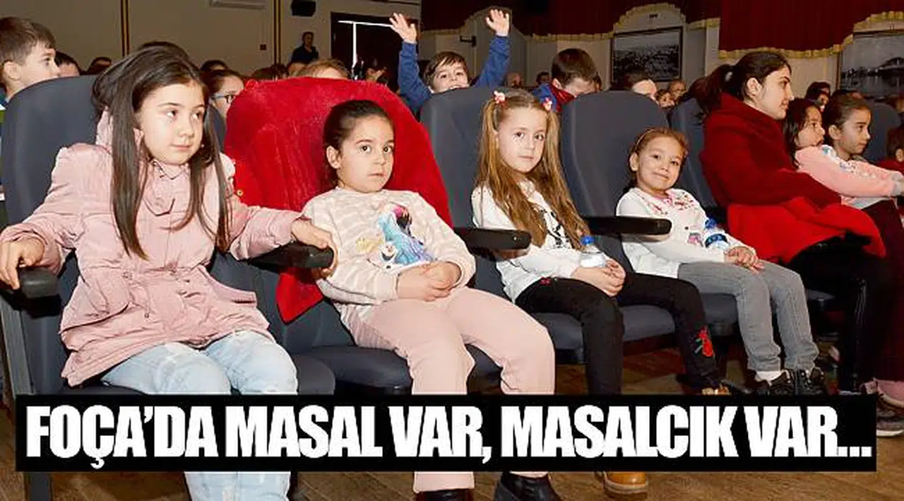 FOÇA’DA MASAL VAR, MASALCIK VAR…