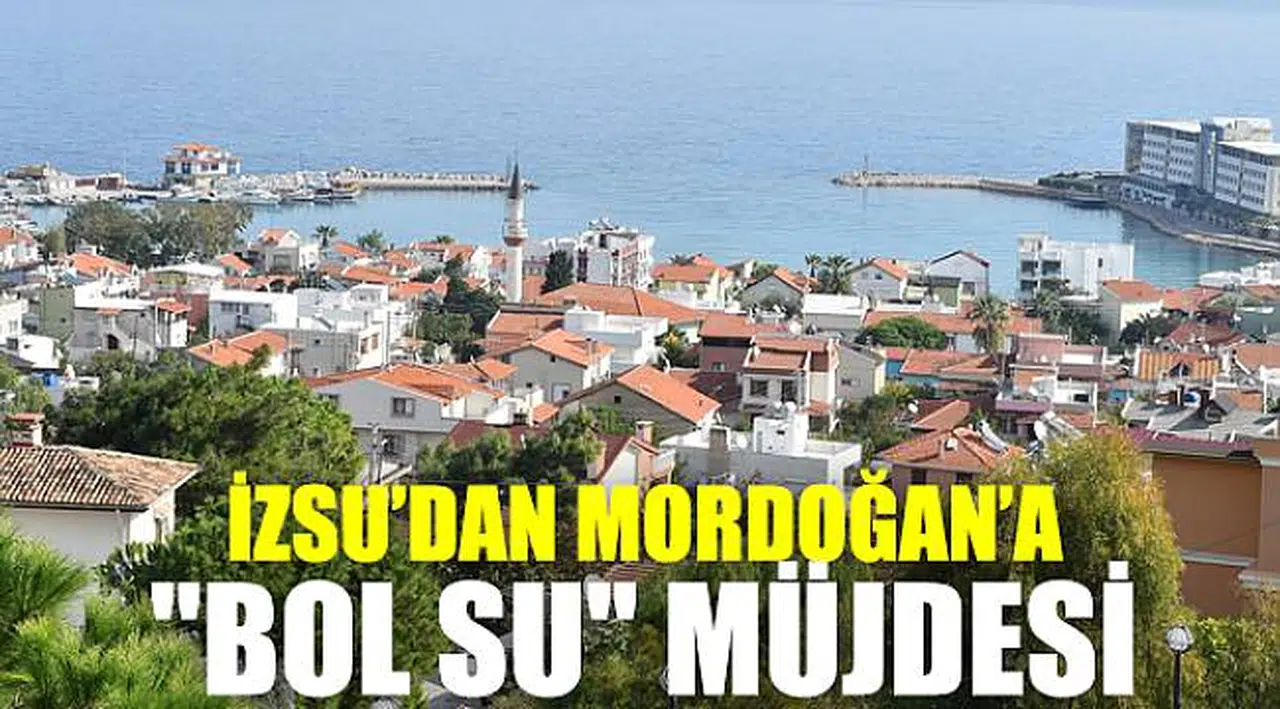 İZSU'dan Mordoğan'a müjde!