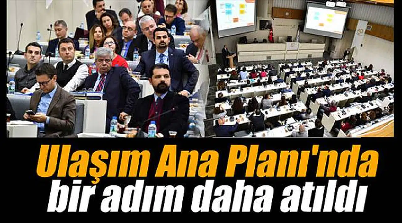Ulaşım Ana Planı'da  bir adım daha atıldı
