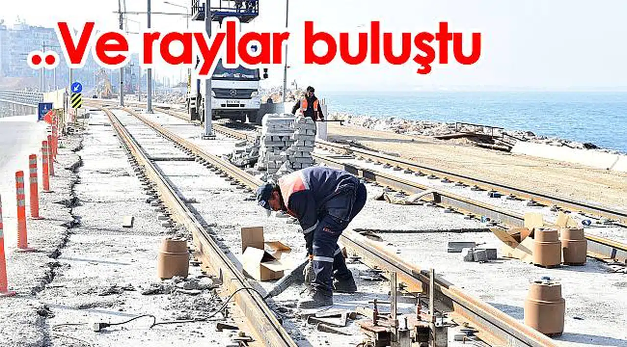 ..Ve raylar buluştu