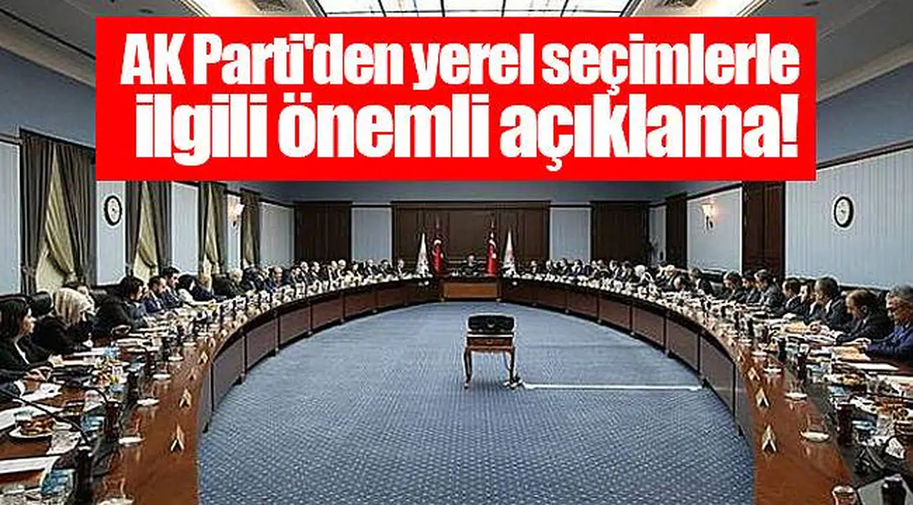 AK Parti'den yerel seçimlerle ilgili önemli açıklama!