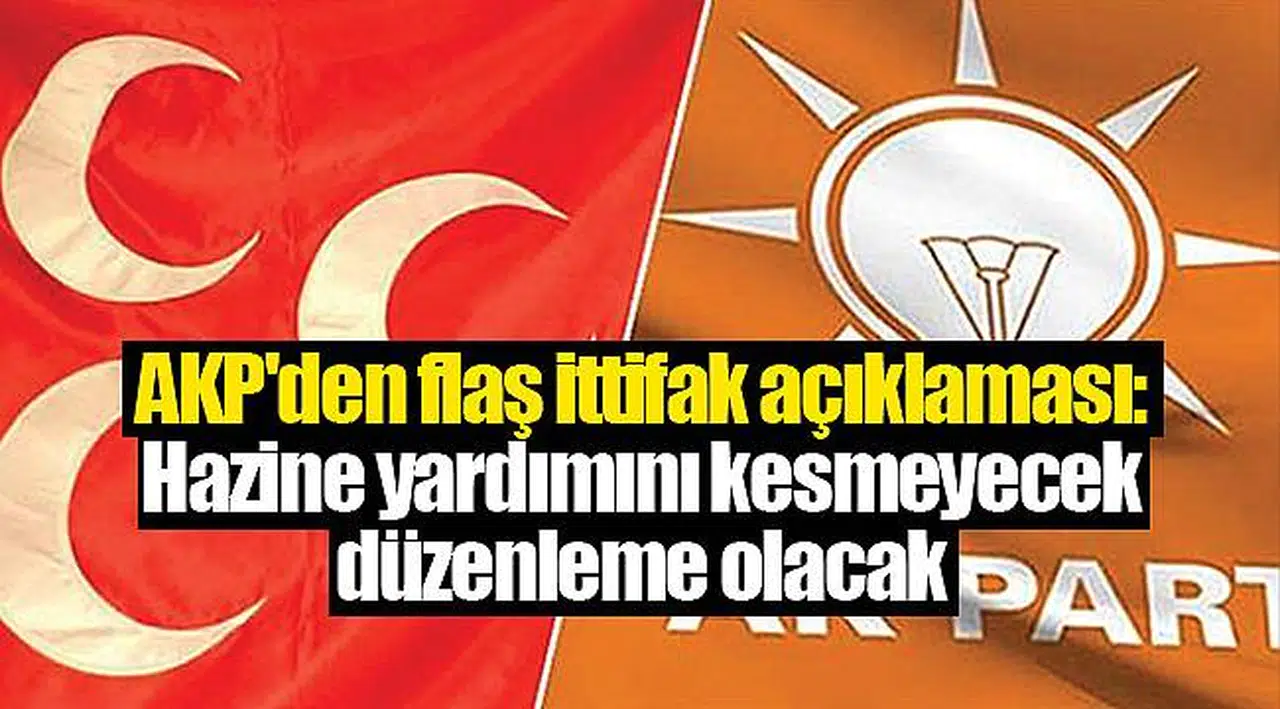 AK Parti'den flaş ittifak açıklaması: Hazine yardımını kesmeyecek düzenleme olacak