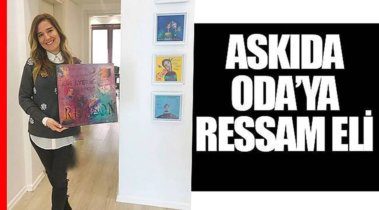 ASKIDA ODA’YA RESSAM ELİ