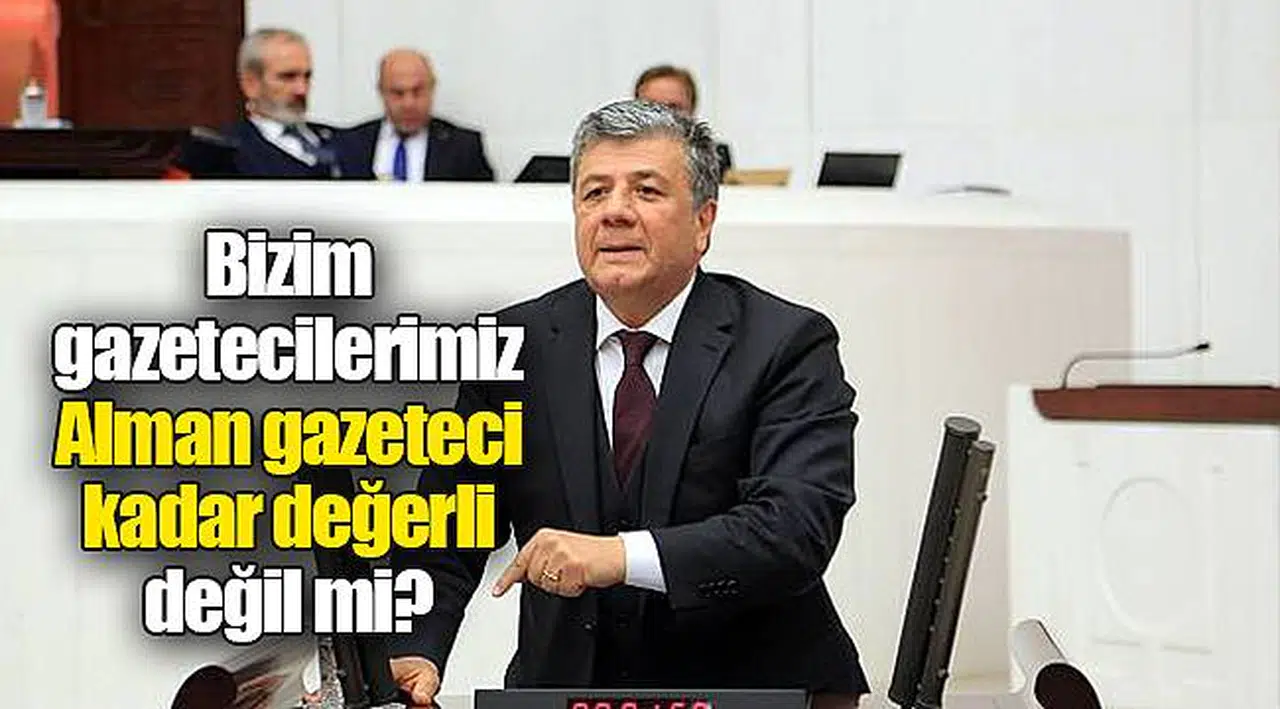 Balbay: Bizim gazetecilerimiz Alman gazeteci kadar değerli değil mi?