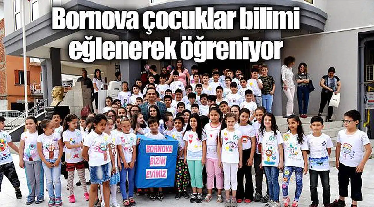 Bornova çocuklar bilimi eğlenerek öğreniyor