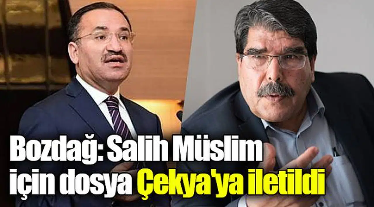 Bozdağ: Salih Müslim için dosya Çekya'ya iletildi