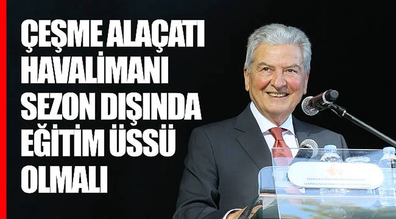 ÇEŞME ALAÇATI HAVALİMANI SEZON DIŞINDA EĞİTİM ÜSSÜ OLMALI