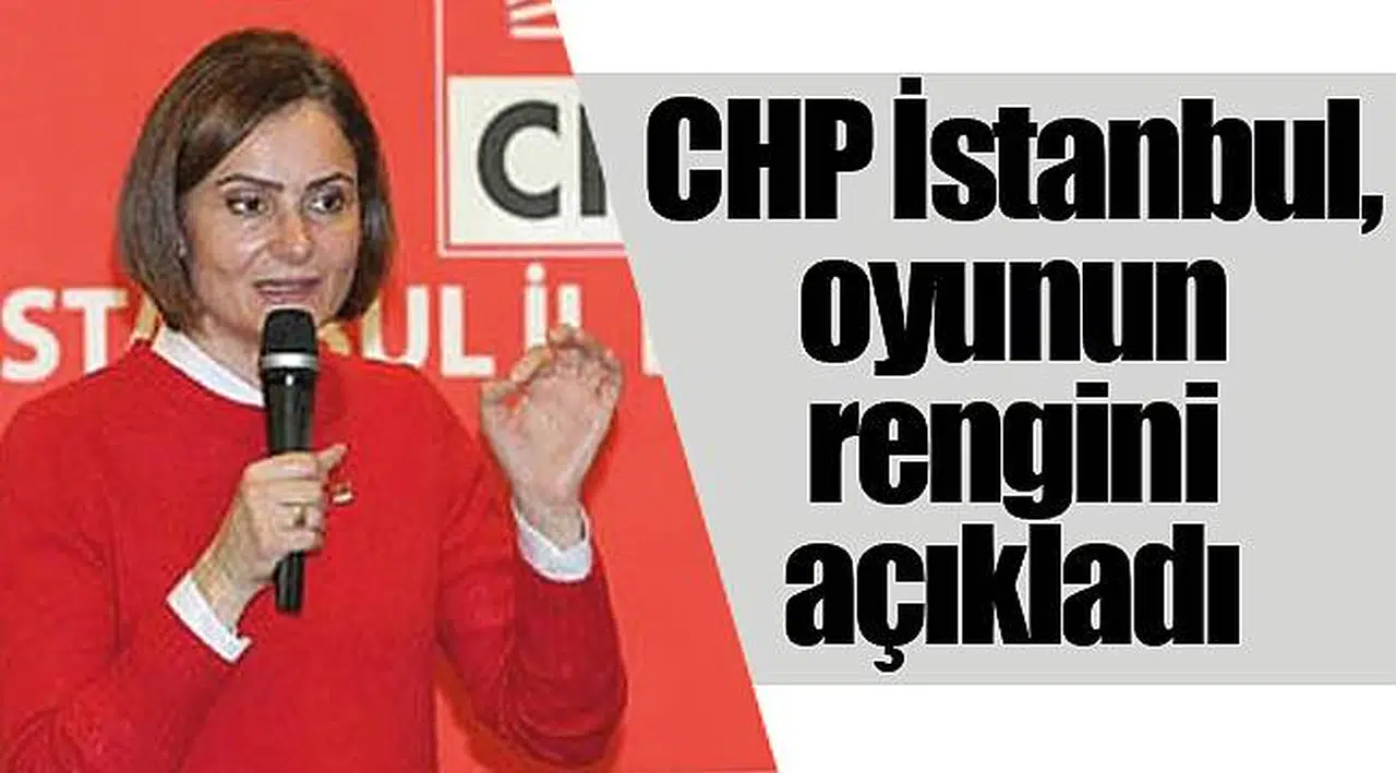 CHP İstanbul, oyunun rengini açıkladı