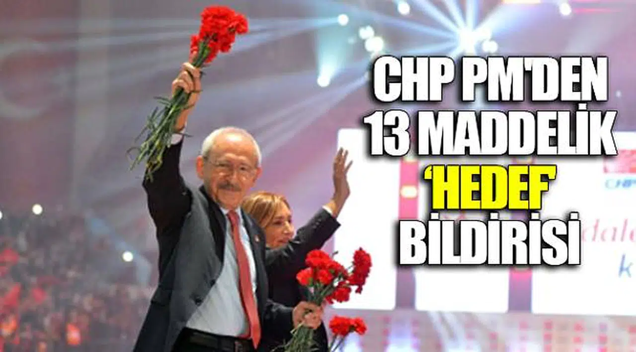 CHP PM'den 13 maddelik ‘hedef' bildirisi