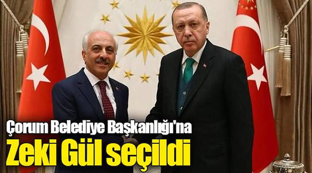 Çorum Belediye Başkanlığı'na Zeki Gül seçildi