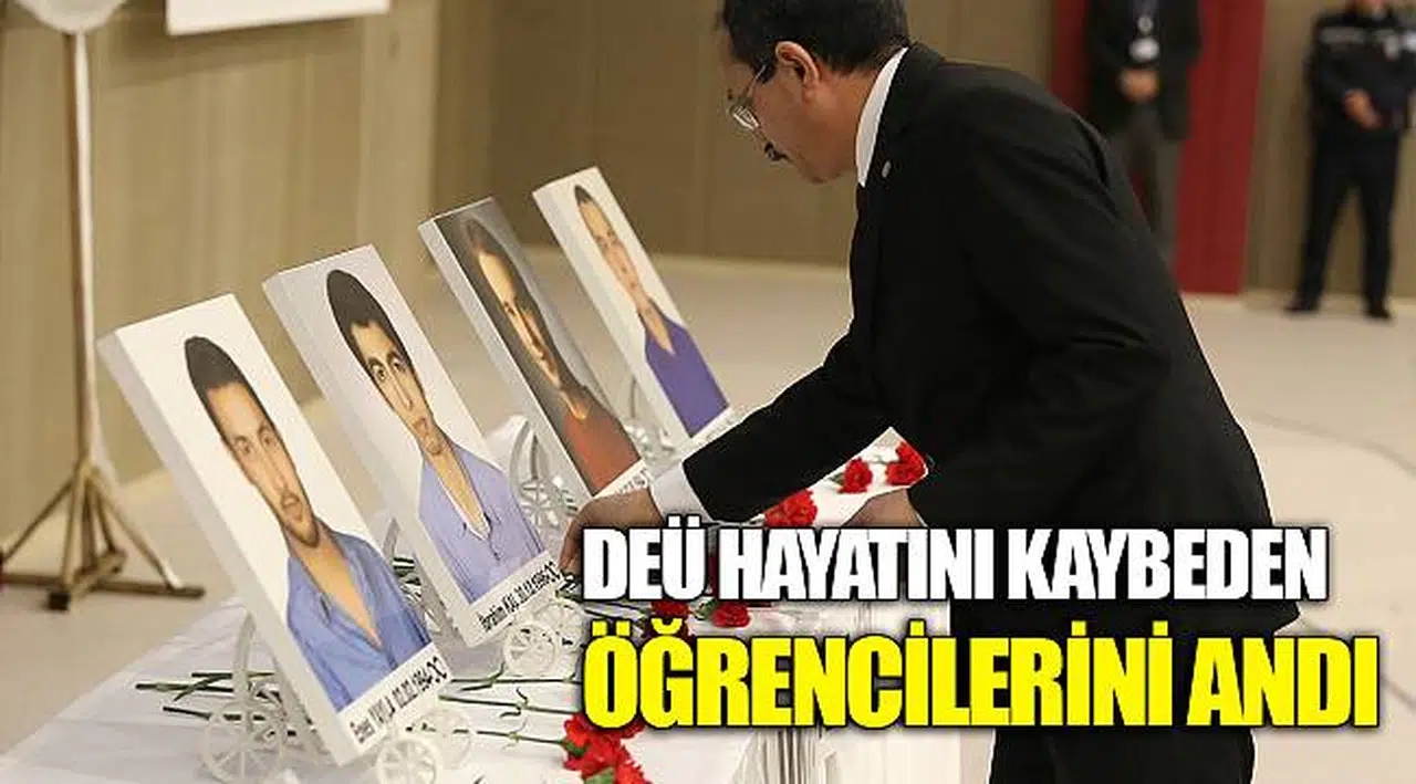 DEÜ HAYATINI KAYBEDEN ÖĞRENCİLERİNİ ANDI