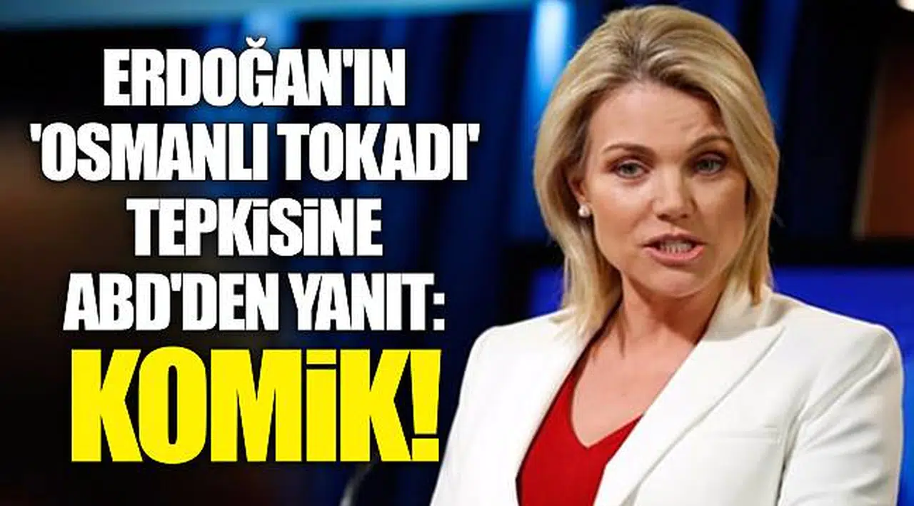 Erdoğan'ın 'Osmanlı tokadı' tepkisine ABD'den yanıt: Komik!