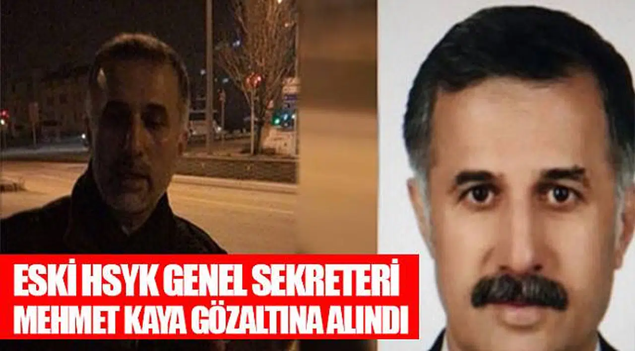 Eski HSYK Genel Sekreteri Mehmet Kaya gözaltına alındı