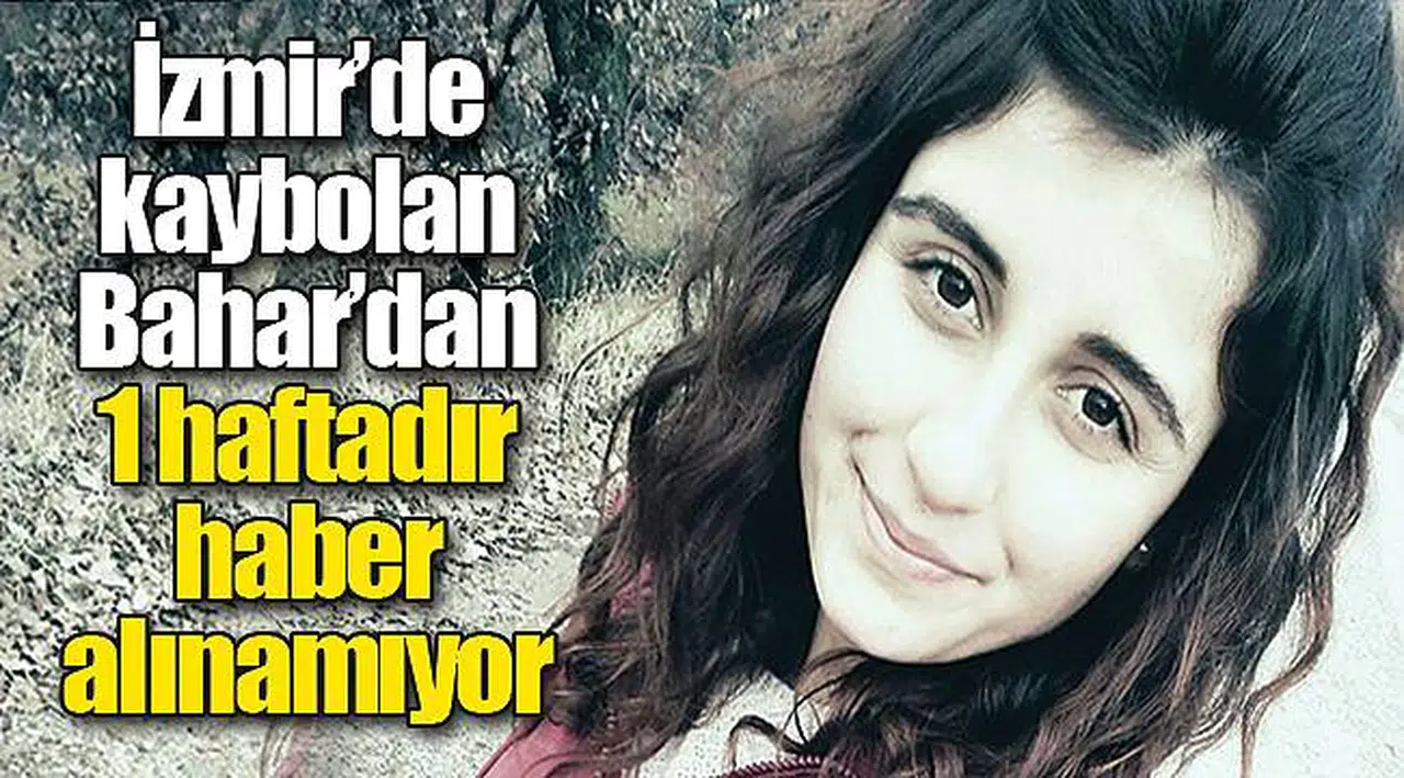 Hemşirelik öğrencisi Bahar’dan 1 haftadır haber alınamıyor