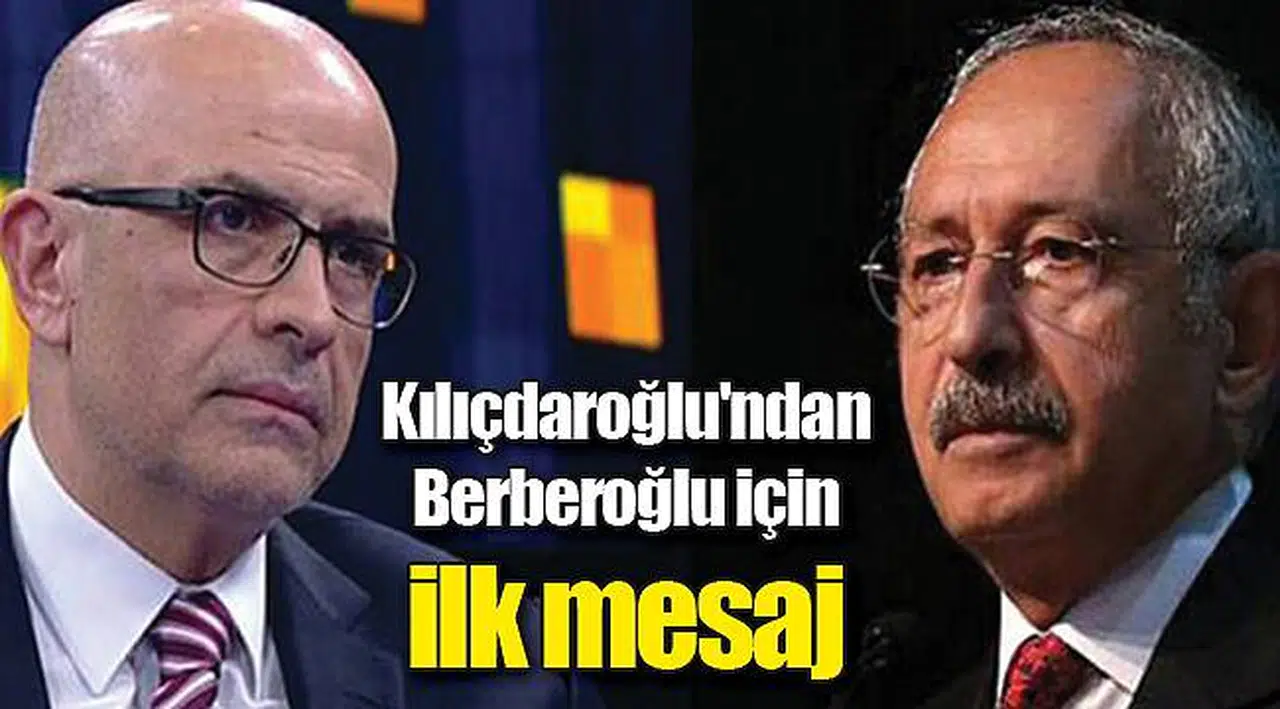 Kılıçdaroğlu'ndan Berberoğlu için ilk mesaj