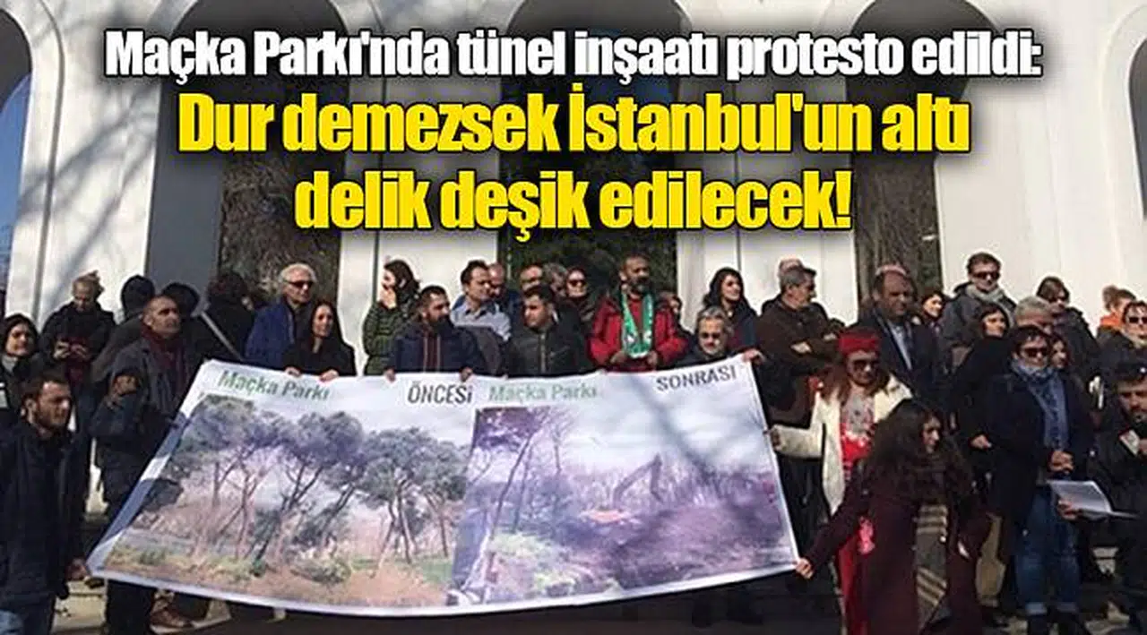 Maçka Parkı'nda tünel inşaatı protesto edildi: Dur demezsek İstanbul'un altı delik deşik edilecek!