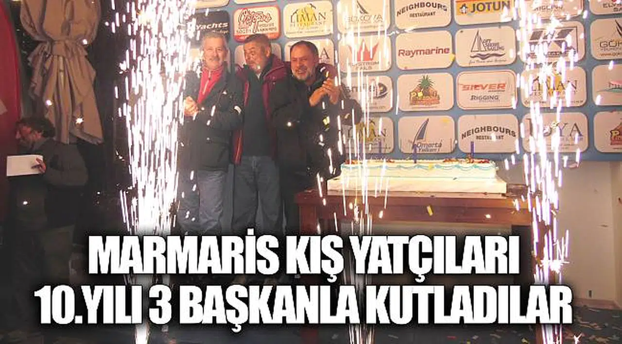 MARMARİS KIŞ YATÇILARI 10.YILI 3 BAŞKANLA KUTLADILAR
