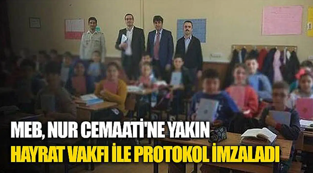 MEB, Nur Cemaati'ne yakın Hayrat Vakfı ile protokol imzaladı