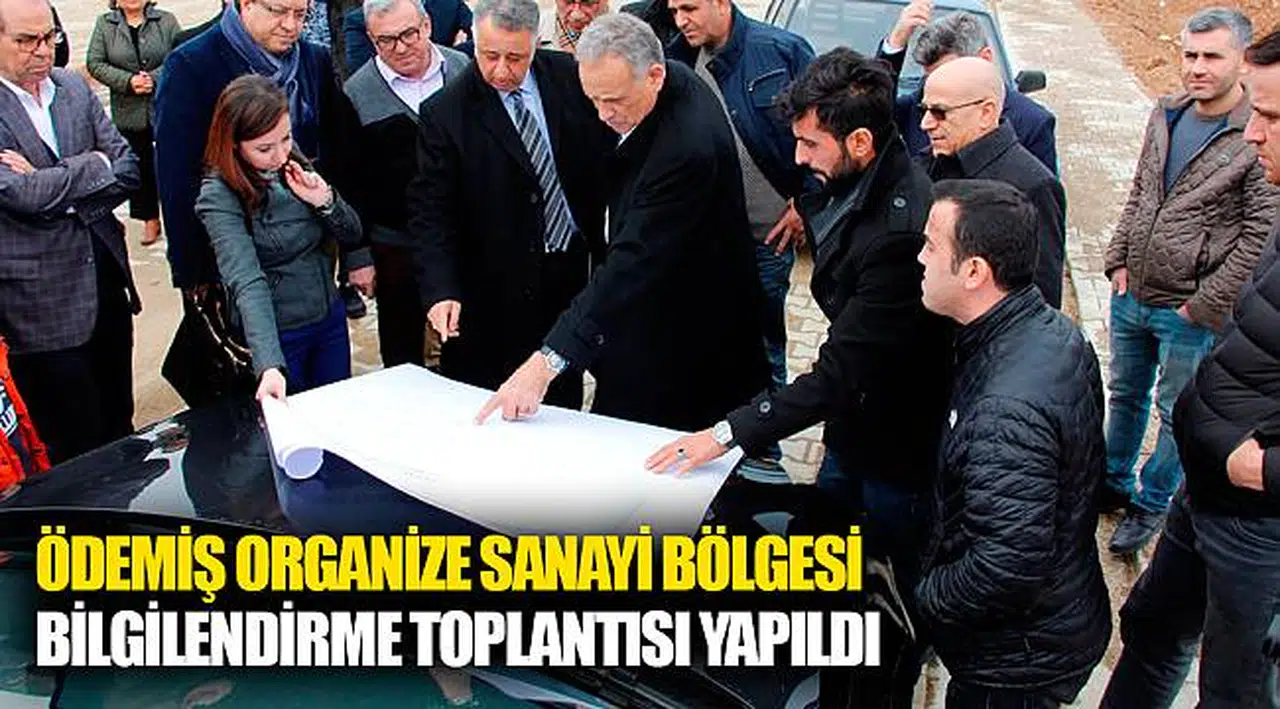 ÖDEMİŞ ORGANİZE SANAYİ BÖLGESİ   BİLGİLENDİRME TOPLANTISI YAPILDI