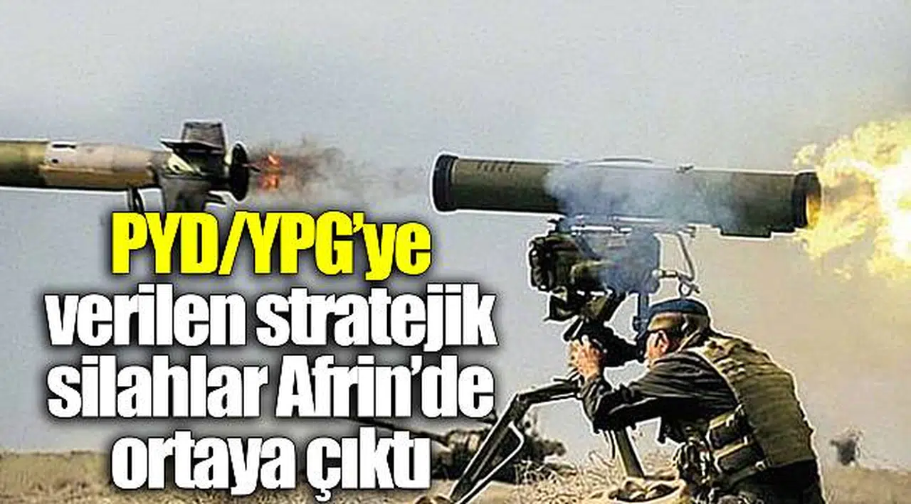 PYD/YPG'ye verilen stratejik silahlar Afrin'de ortaya çıktı