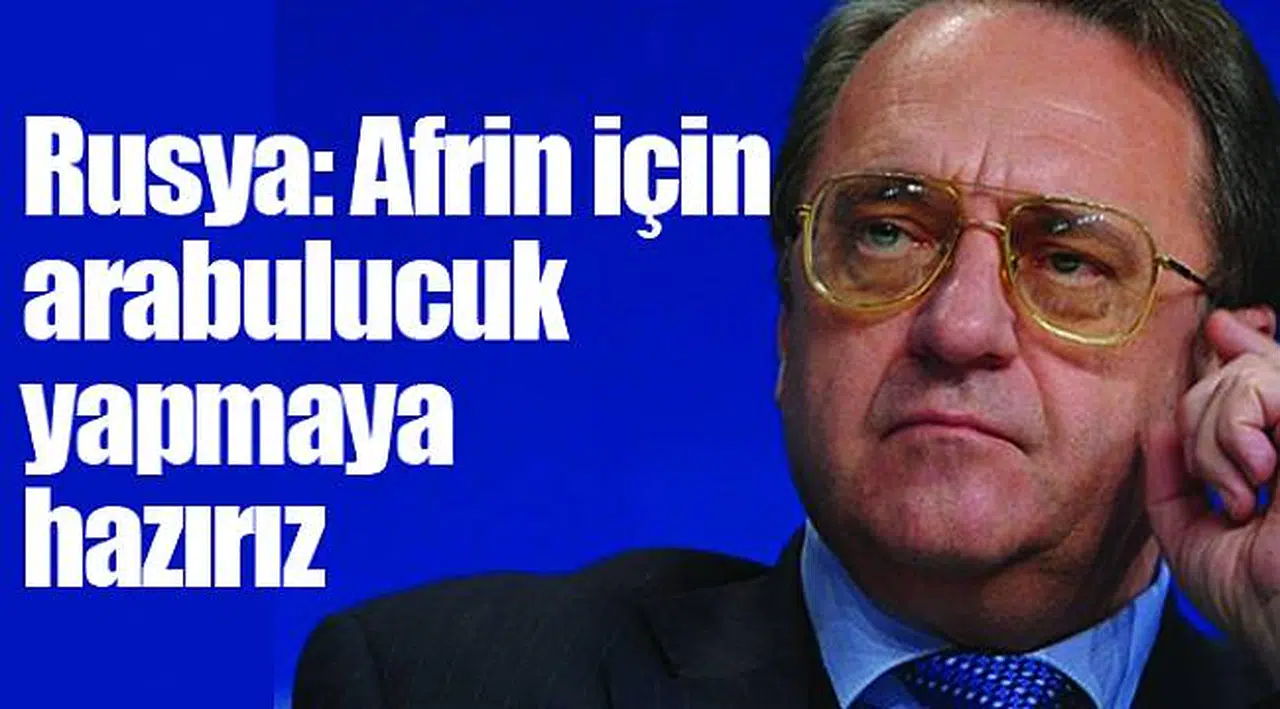 Rusya: Afrin için arabulucuk yapmaya hazırız