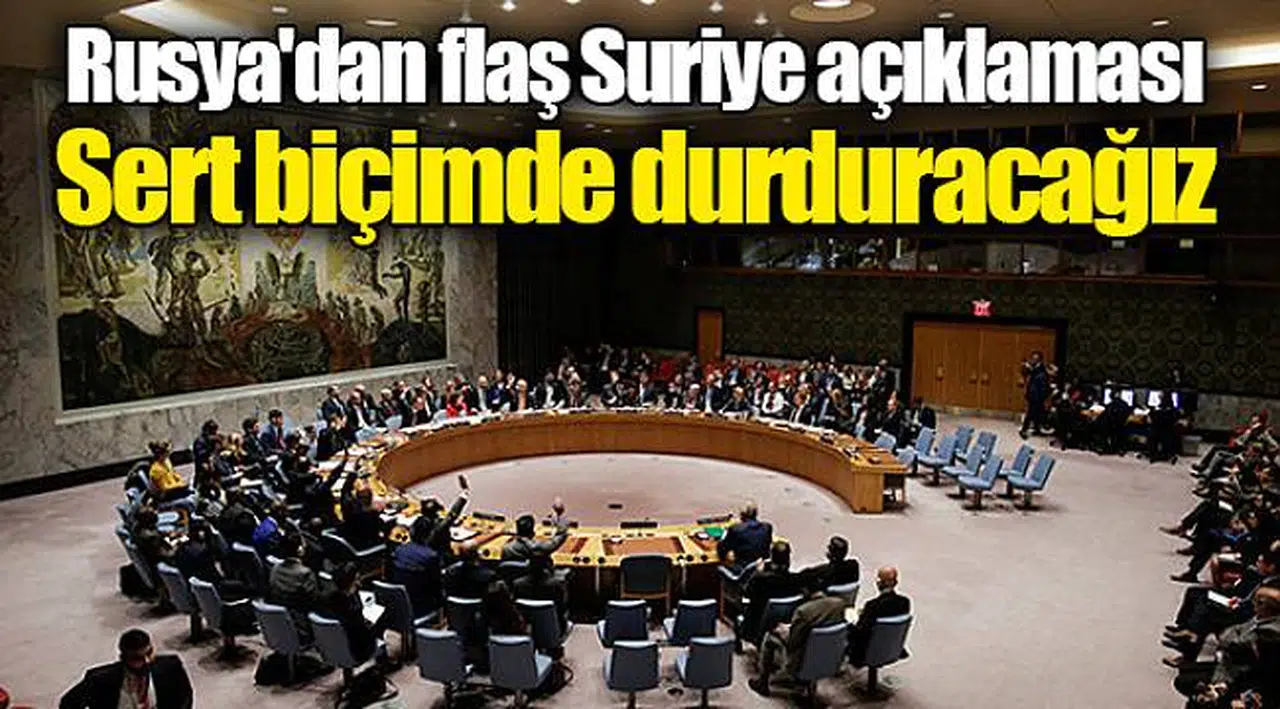 Rusya'dan flaş Suriye açıklaması: Sert biçimde durduracağız