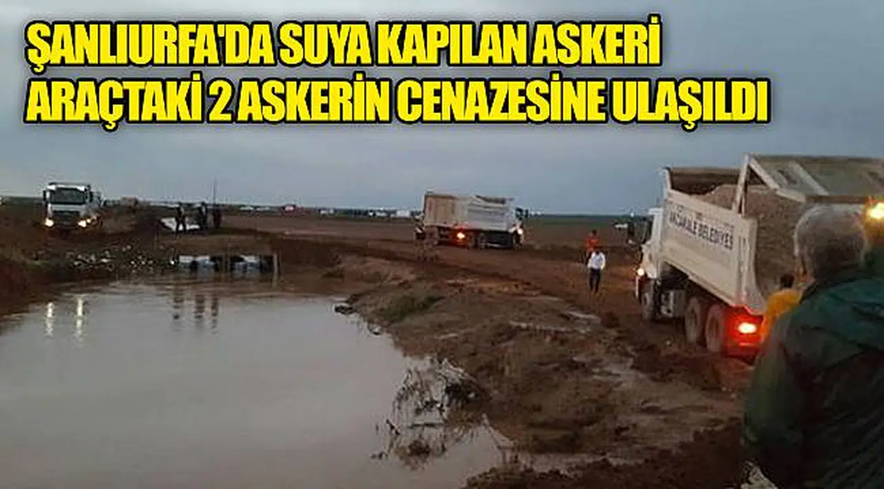 Şanlıurfa'da suya kapılan askeri araçtaki 2 askerin cenazesine ulaşıldı