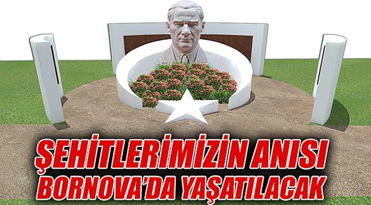 Şehitlerimizin anısı Bornova'da sonsuza kadar yaşatılacak