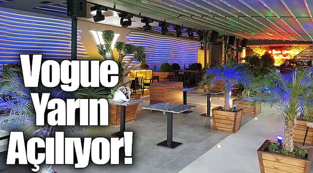 Vogue Yarın Açılıyor!
