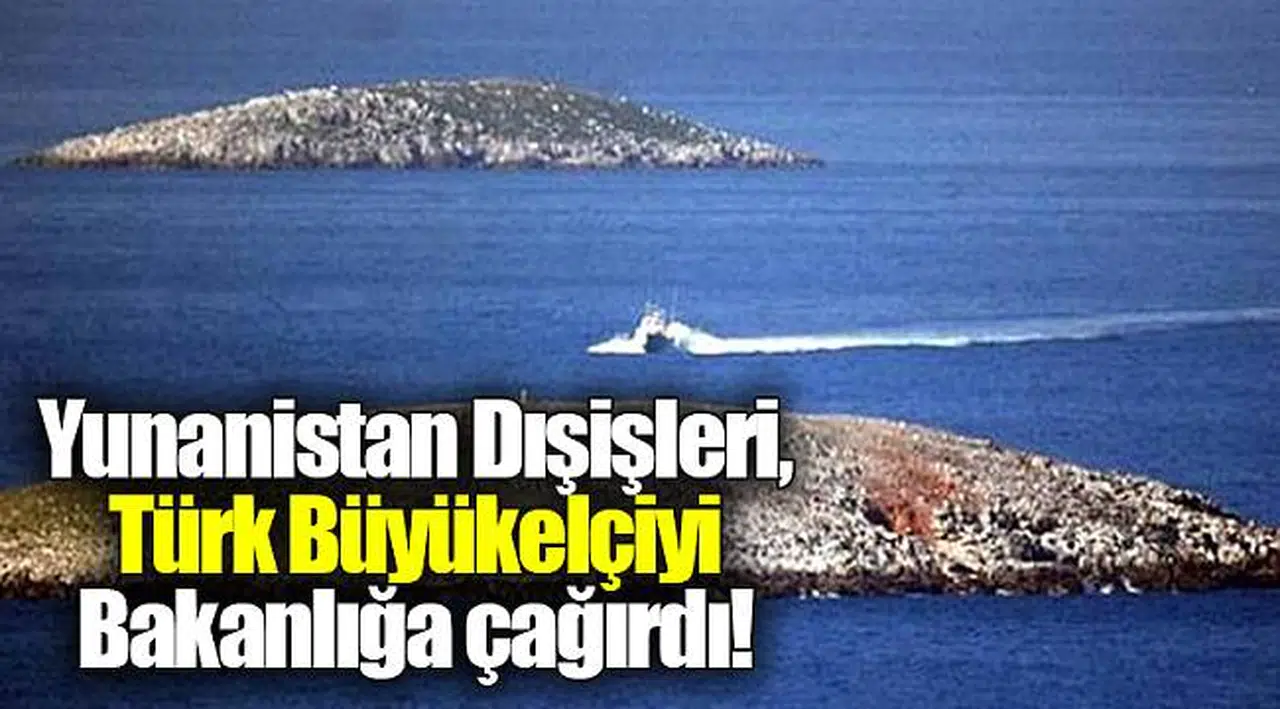 Yunanistan Dışişleri, Türk Büyükelçiyi Bakanlığa çağırdı!