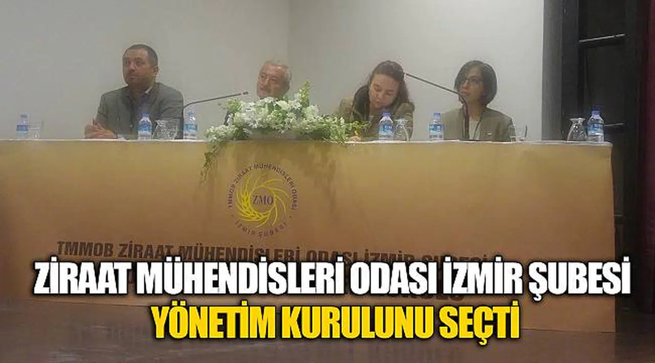 ZİRAAT MÜHENDİSLERİ ODASI İZMİR ŞUBESİ YÖNETİM KURULUNU SEÇTİ