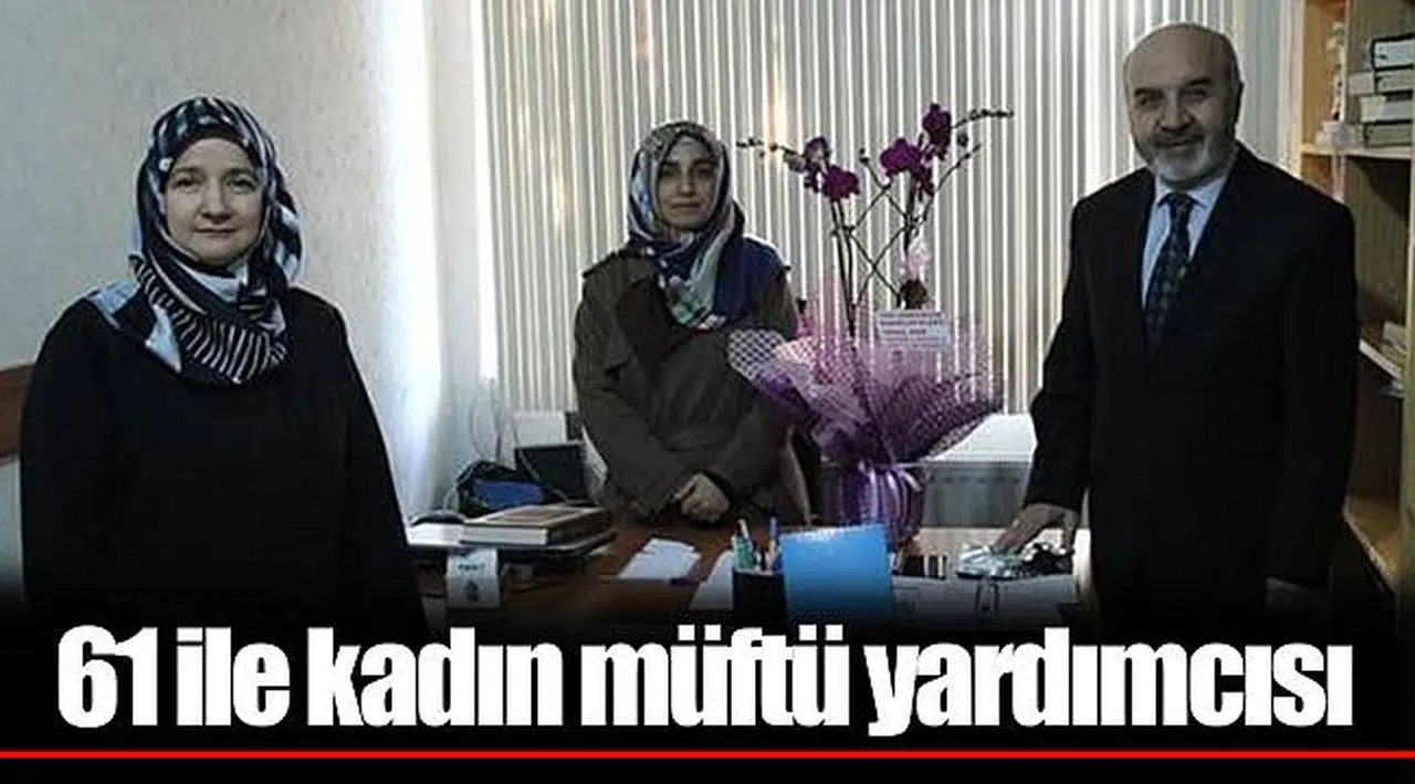 61 ile kadın müftü yardımcısı