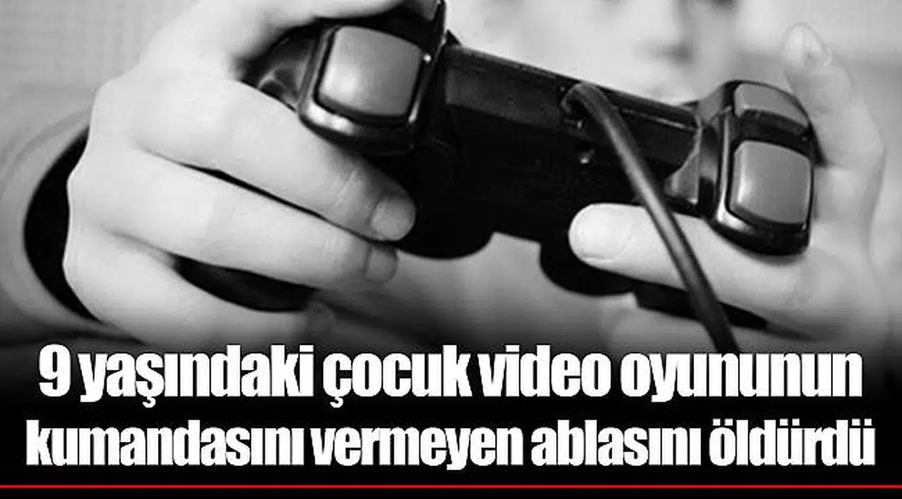 9 yaşındaki çocuk video oyununun kumandasını vermeyen ablasını öldürdü