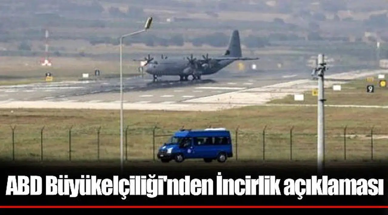 ABD Büyükelçiliği'nden İncirlik açıklaması