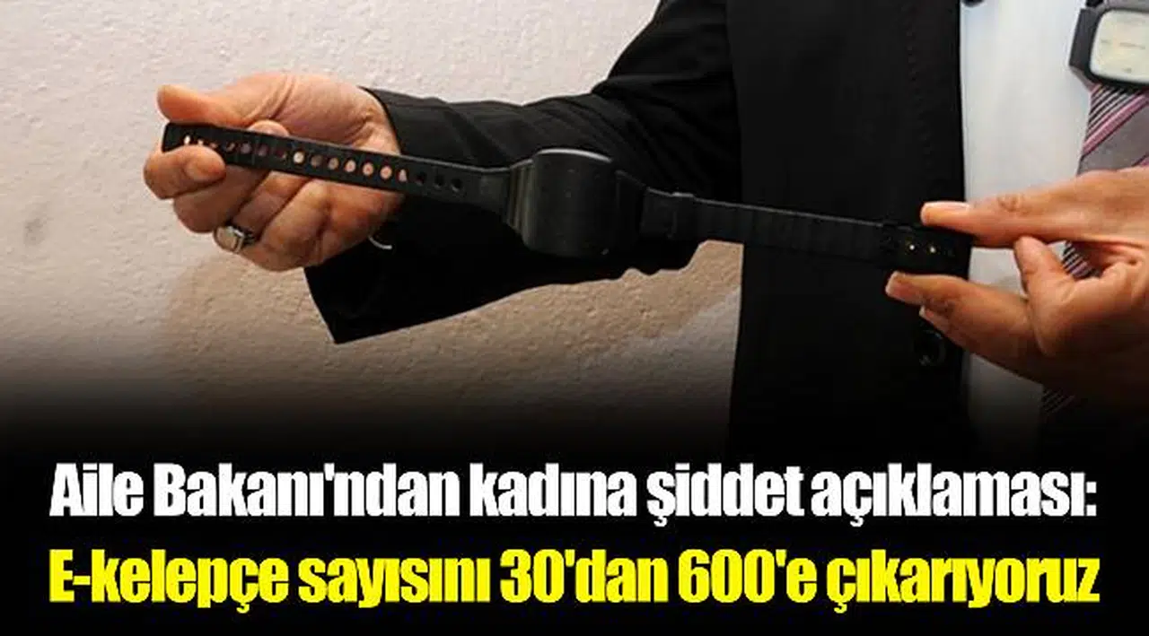 Aile Bakanı'ndan kadına şiddet açıklaması: E-kelepçe sayısını 30'dan 600'e çıkarıyoruz