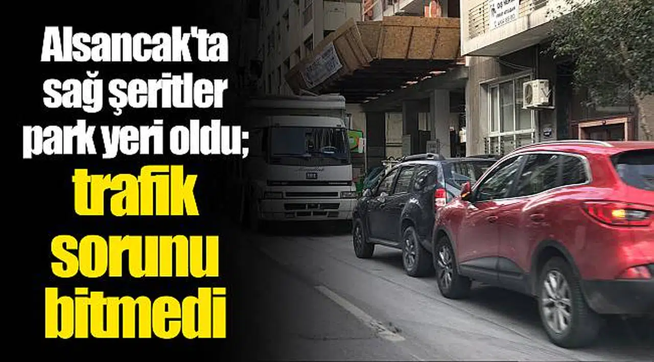 Alsancak'ta sağ şeritler park yeri oldu; trafik sorunu bitmedi