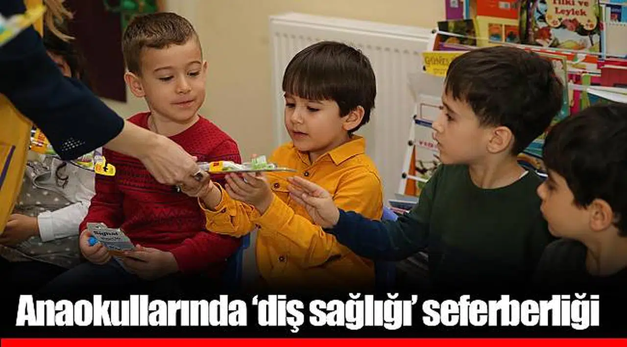 Anaokullarında ‘diş sağlığı’ seferberliği