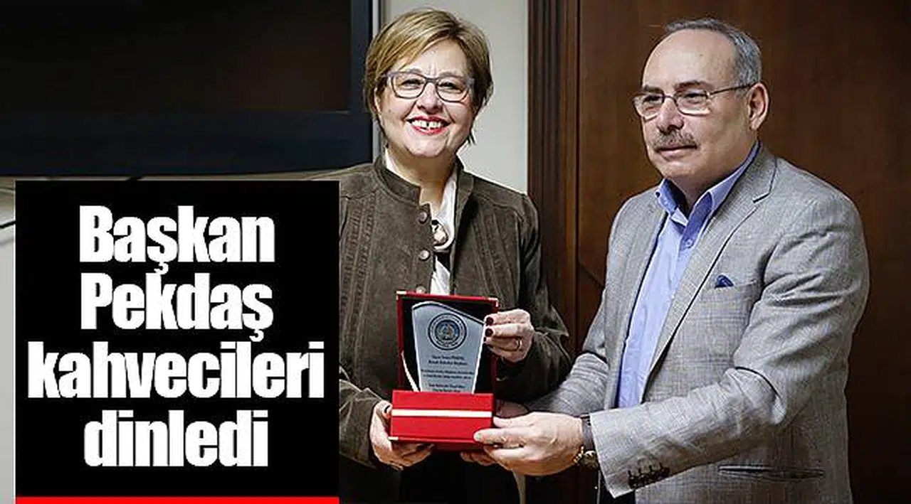 Başkan Pekdaş kahvecileri dinledi