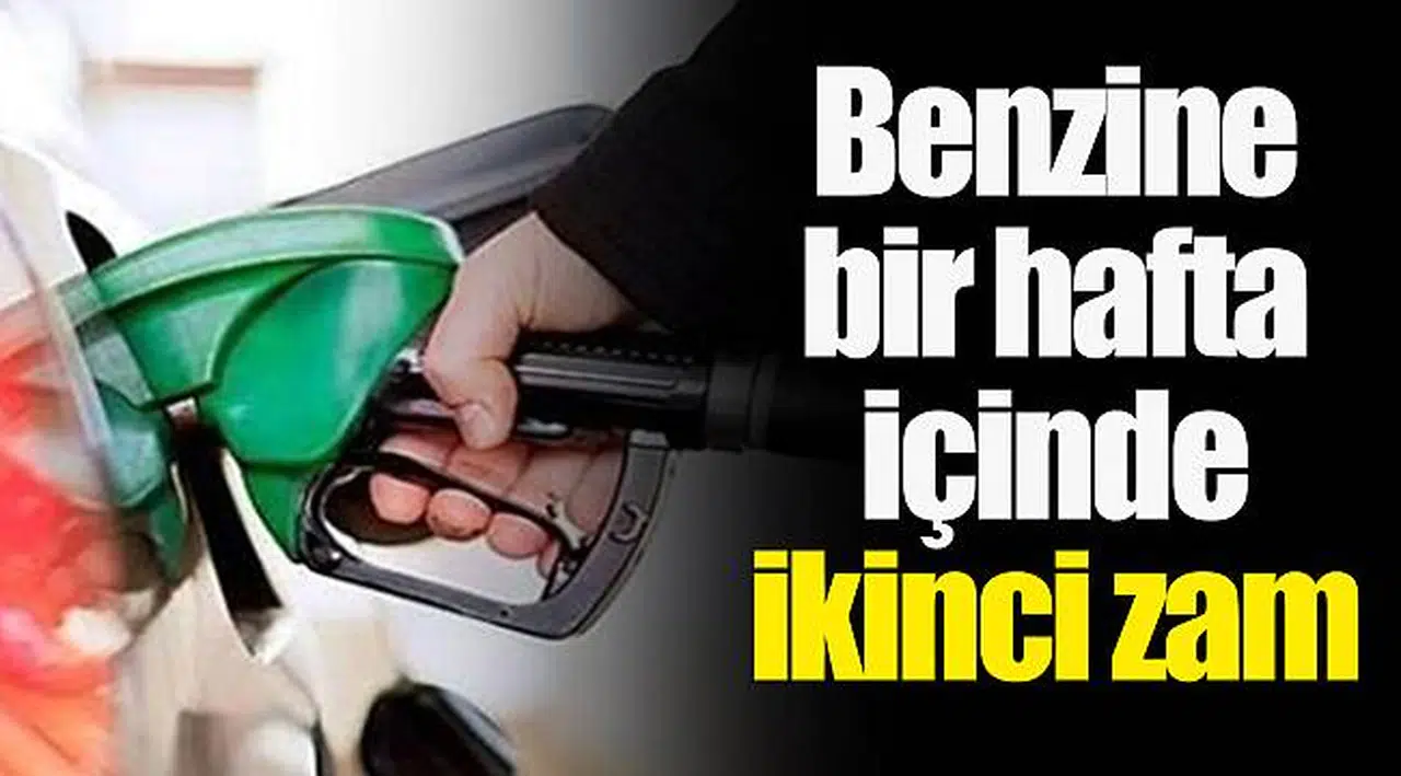 Benzine bir hafta içinde ikinci zam